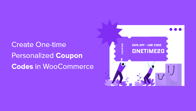How to Create One-Time Personalized Coupon Codes in WooCommerce How to Create One-Time Personalized Coupon Codes in WooCommerce