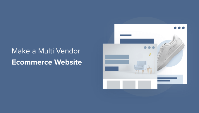 Making a multi vendor eCommerce website Making a multi vendor eCommerce website