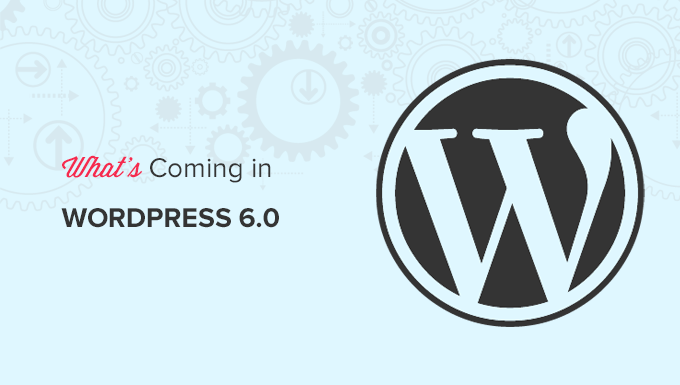 Funktionen und Screenshots des kommenden WordPress 6.0 (Funktionen und Screenshots)
