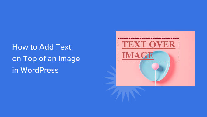 How to add text on top of an image in WordPress How to add text on top of an image in WordPress