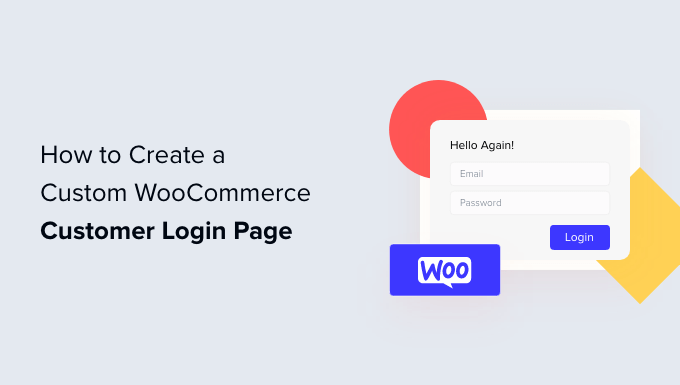 How to create a custom WooCommerce customer login page How to create a custom WooCommerce customer login page