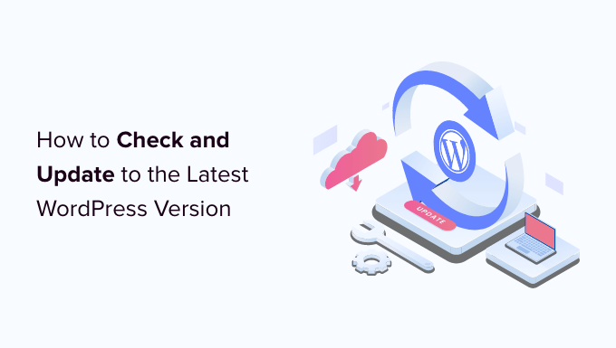 How to Check and Update to the Latest WordPress Version How to Check and Update to the Latest WordPress Version