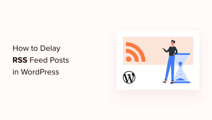 How to Delay Posts From Appearing in WordPress RSS Feed How to Delay Posts From Appearing in WordPress RSS Feed