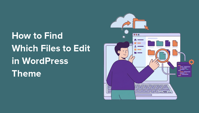 How to Find Which Files to Edit in WordPress Theme