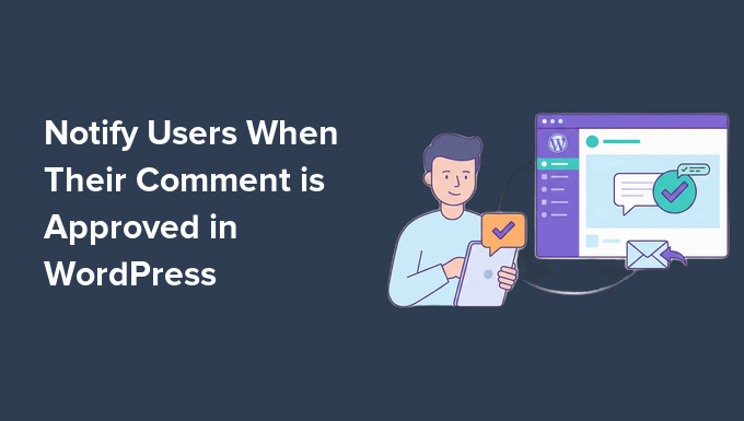 Jak powiadomić użytkowników o zatwierdzeniu ich komentarza w WordPress
