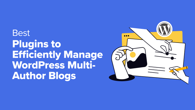 Plugins to Efficiently Manage WordPress Multi-Author Blogs Plugins to Efficiently Manage WordPress Multi-Author Blogs