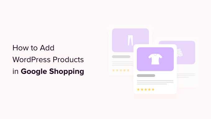 Como Adicionar Produtos do WordPress ao Google Shopping Como Adicionar Produtos do WordPress ao Google Shopping