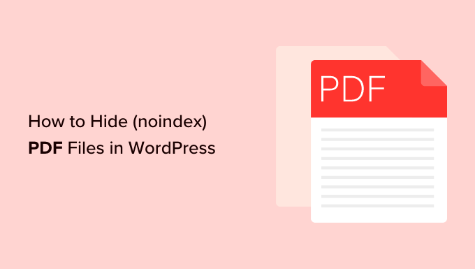 How to Hide (Noindex) PDF Files in WordPress How to Hide (Noindex) PDF Files in WordPress
