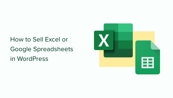 How to Sell Excel or Google Spreadsheets in WordPress How to Sell Excel or Google Spreadsheets in WordPress