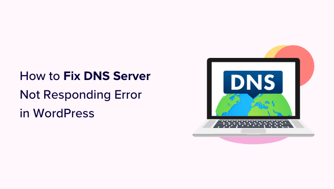 how-to-fix-dns-server-not-responding-error-in-wordpress-og How to fix the DNS server not responding error in WordPress