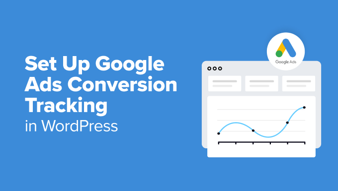How to set up Google Ads conversion tracking How to set up Google Ads conversion tracking