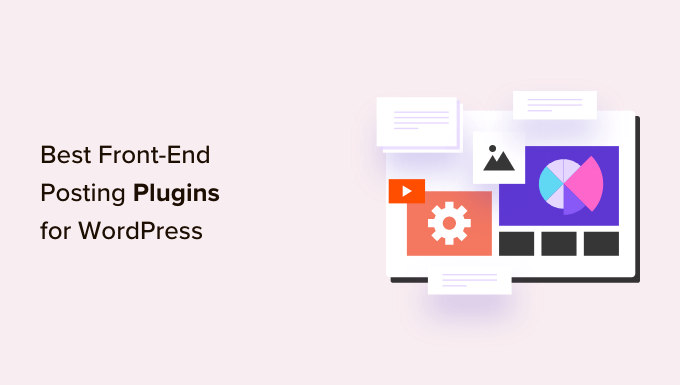 Best front end posting plugins for WordPress Best front end posting plugins for WordPress