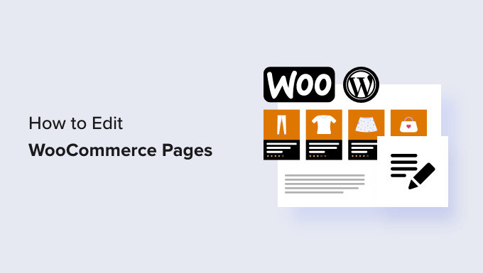 How to Edit WooCommerce Pages How to Edit WooCommerce Pages