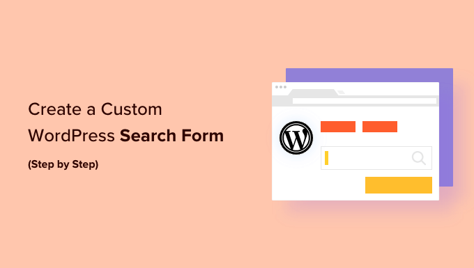 How to create a custom WordPress search form (step by step) How to create a custom WordPress search form (step by step)