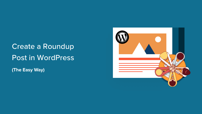 How to Create a Roundup Post in WordPress (The Easy Way) How to Create a Roundup Post in WordPress (The Easy Way)