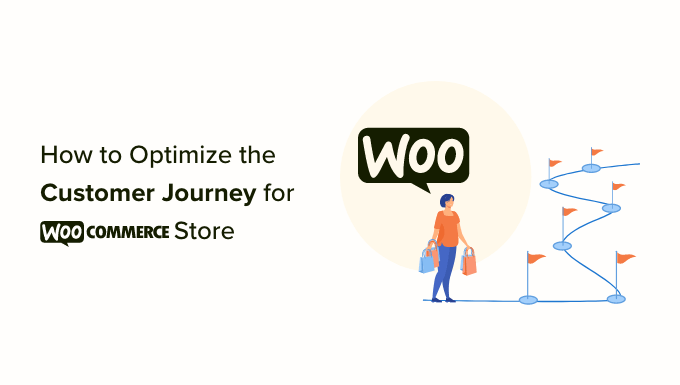 How to Optimize the Customer Journey for Your WooCommerce Store How to Optimize the Customer Journey for Your WooCommerce Store