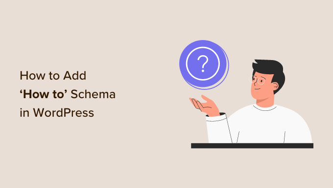 How to add SEO-friendly 'How to' schema in WordPress How to add SEO-friendly 'How to' schema in WordPress