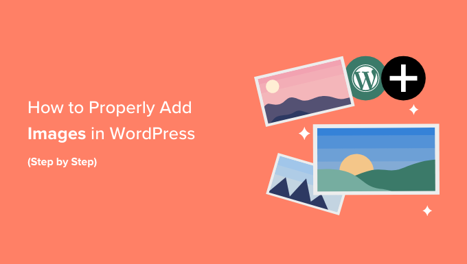 Add images in WordPress properly Add images in WordPress properly