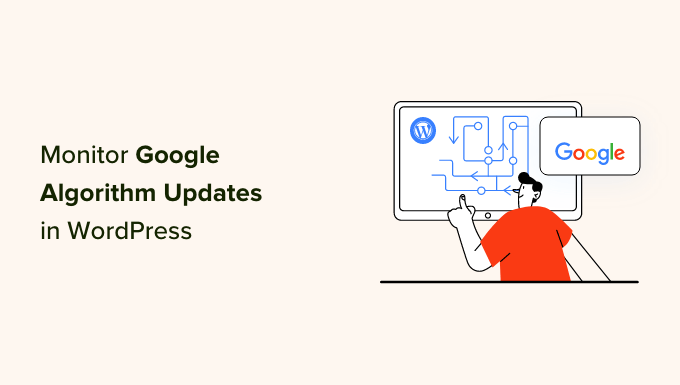 How to Monitor Google Algorithm Updates in WordPress How to Monitor Google Algorithm Updates in WordPress