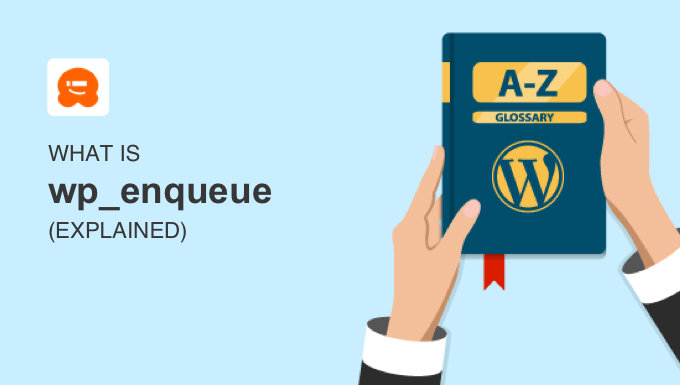 Glossary: wp_enqueue Glossary: wp_enqueue