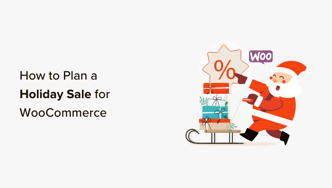 How to Plan a Holiday Sale for Your WooCommerce Store How to Plan a Holiday Sale for Your WooCommerce Store