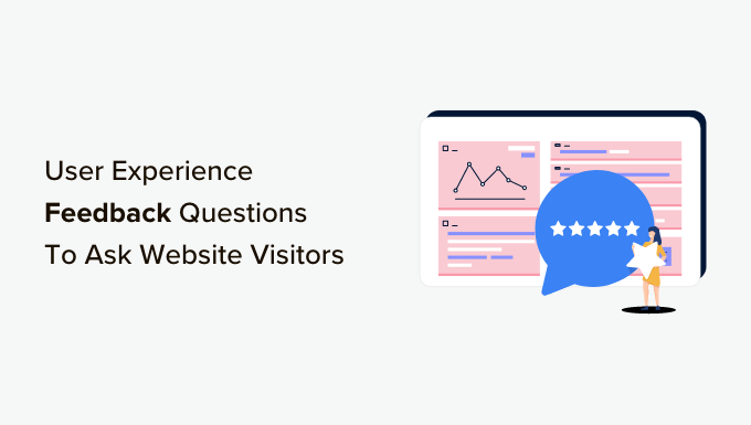 User Experience Feedback Questions to Ask Website Visitors User Experience Feedback Questions to Ask Website Visitors