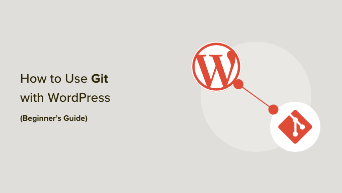 Beginners guide to using Git with WordPress Beginners guide to using Git with WordPress