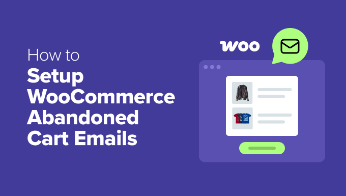 How to Set Up WooCommerce Abandoned Cart Emails