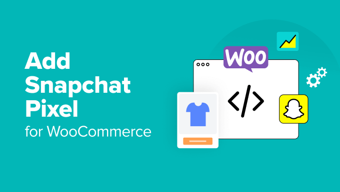 Add Snapchat Pixel for WordPress and WooCommerce Add Snapchat Pixel for WordPress and WooCommerce