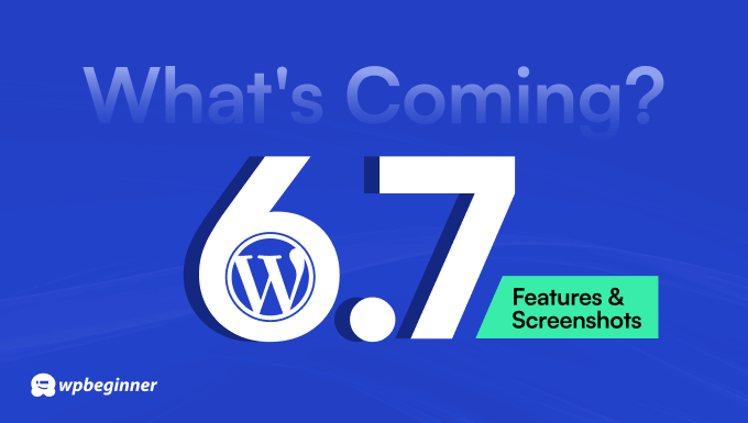 Uno sguardo dettagliato alla prossima versione di WordPress 6.7