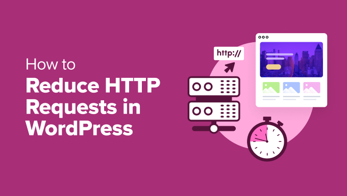 How to Reduce HTTP Requests in WordPress How to Reduce HTTP Requests in WordPress