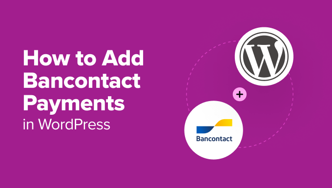 Add Bancontact Payments in WordPress (Step by Step) Add Bancontact Payments in WordPress (Step by Step)