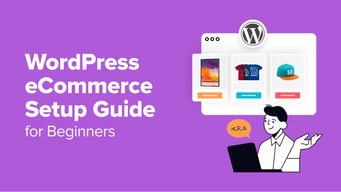 WordPress eCommerce Setup Guide for Beginners WordPress eCommerce Setup Guide for Beginners