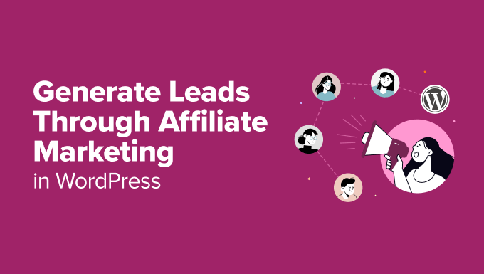 How to Generate Leads Through Affiliate Marketing in WordPress How to Generate Leads Through Affiliate Marketing in WordPress