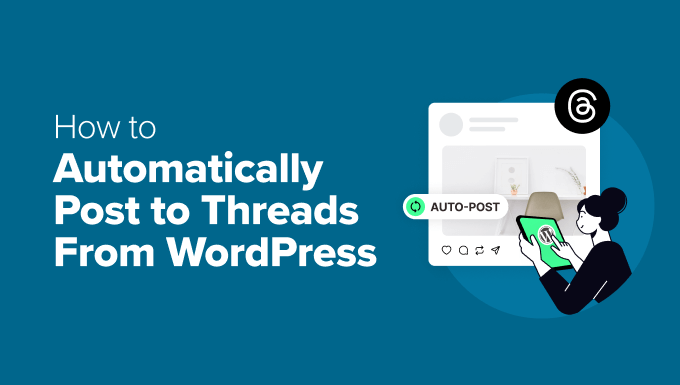 How to automatically post to Threads from WordPress How to automatically post to Threads from WordPress