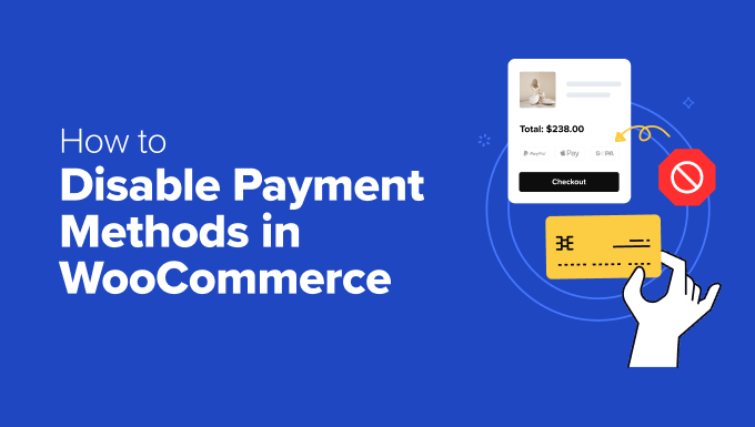 Comment désactiver les méthodes de paiement dans WooCommerce