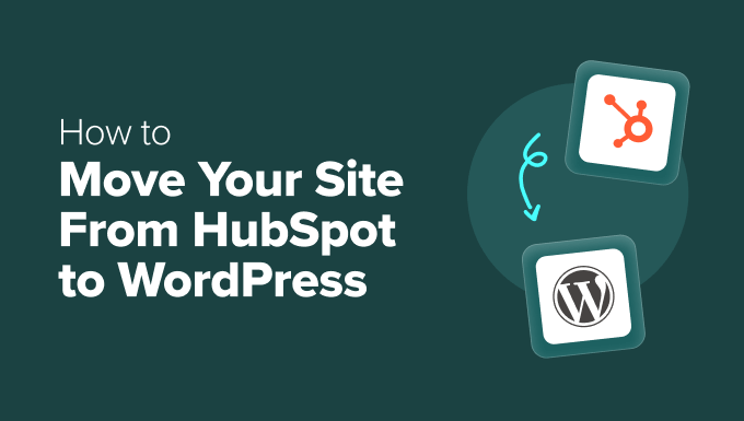 How to Move Your Site From HubSpot to WordPress