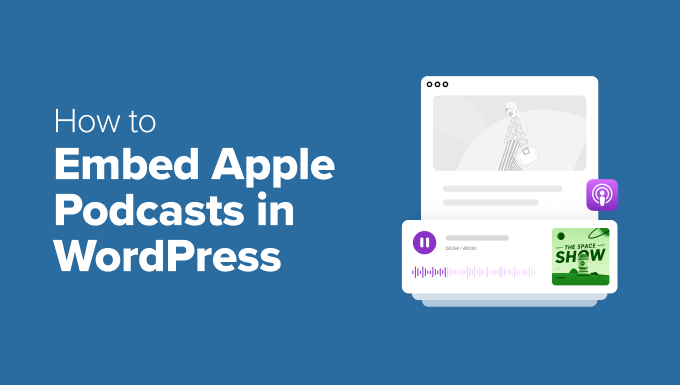 How to Embed Apple Podcasts in WordPress