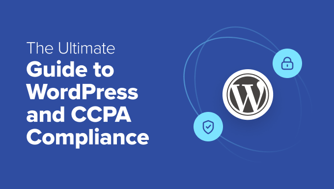 The Ultimate Guide to WordPress and CCPA Compliance
