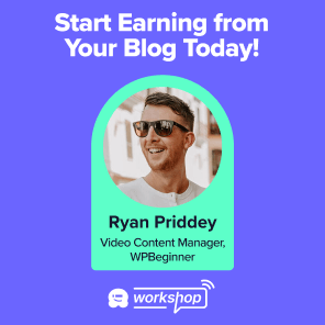 Start Earning from Your Blog WPBeginner Workshop