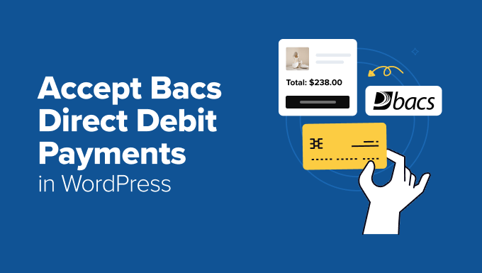 Set Up Bacs Direct Debit in WordPress Without a Developer