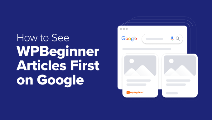 How to See WPBeginner Articles First on Google