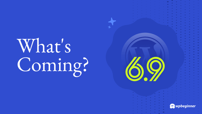 Features and screenshots of the upcoming WordPress 6.9 release