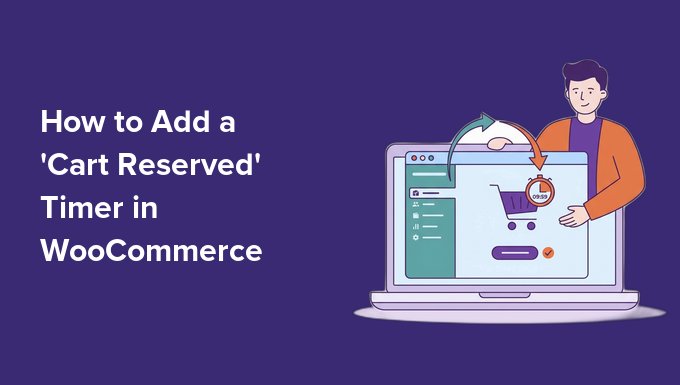 How to Add a 'Cart Reserved' Timer in WooCommerce
