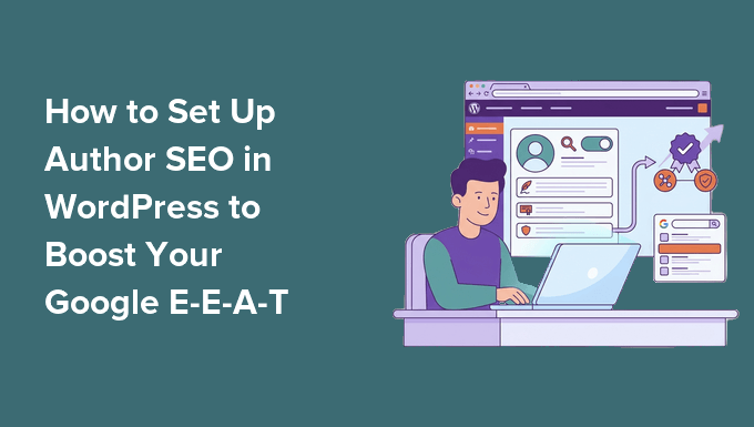 So richten Sie Autoren-SEO in WordPress ein, um Ihr Google E-E-A-T zu verbessern