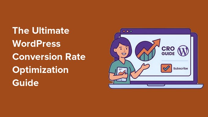 The Ultimate WordPress Conversion Rate Optimization Guide